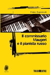 Fulvio Capezzuoli - Il commissario Maugeri e il pianista russo.