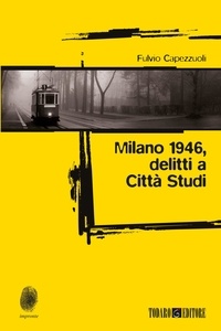 Fulvio Capezzuoli - Milano 1946, delitti a Città Studi.