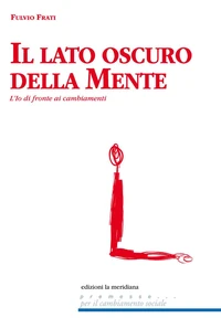 Il lato oscuro della mente. l'io di fronte ai cambiamenti