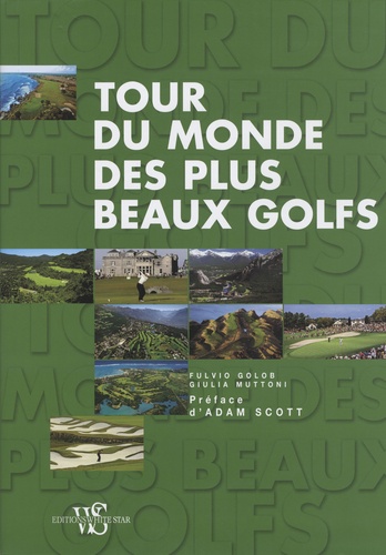 Fulvio Golob - Le tour du monde des plus beaux golfs.