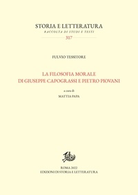 Fulvio Tessitore et Mattia Papa - La filosofia morale di Giuseppe Capograssi e Pietro Piovani.