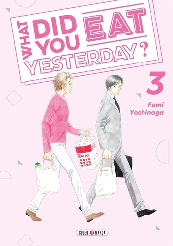 Fumi Yoshinaga - What did you eat Yesterday ? 3 : What did you eat Yesterday ? T03.