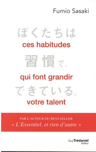 Téléchargement de livre pdf en ligne Ces habitudes qui font grandir votre talent ePub RTF CHM par Fumio Sasaki 9782813222008 en francais