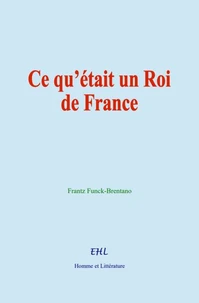 Ce qu’était un Roi de France