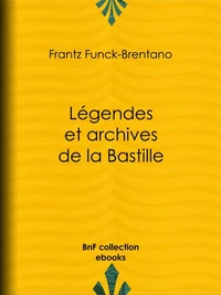Légendes et archives de la Bastille