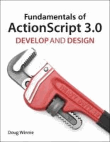 Fundamentals of ActionScript 3.0 - Develop and Design.