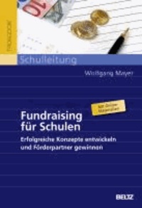 Fundraising für Schulen - Erfolgreiche Konzepte entwickeln und Förderpartner gewinnen.