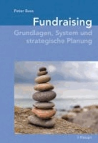 Fundraising - Grundlagen, System und strategische Planung.