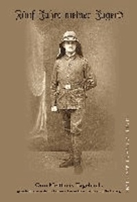 Fünf Jahre meiner Jugend. Otto Meißners Tagebuch, geschrieben während seiner Dienstzeit im Ersten Weltkrieg.