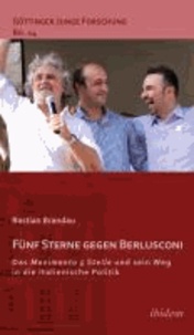 Fünf Sterne gegen Berlusconi. Das Movimento 5 Stelle und sein Weg in die italienische Politik.