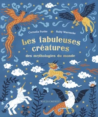 Les fabuleuses créatures des mythologies mondiales