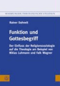 Funktion und Gottesbegriff - Der Einfluss der Religionssoziologie auf die Theologie am Beispiel von Niklas Luhmann und Falk Wagner.