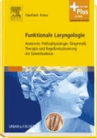 Funktionale Laryngologie - Anatomie, Pathophysiologie, Diagnostik, Therapie und Regelkreissteuerung der Stimmfunktion - mit Zugang zum Elsevier-Portal.