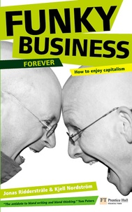 Funky Business Forever - How to Enjoy Capitalism.