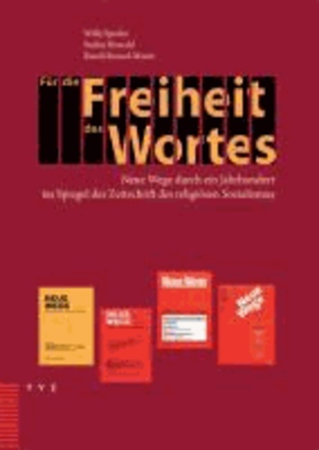 Für die Freiheit des Wortes - Neue Wege durch ein Jahrhundert im Spiegel der Zeitschrift des Religiösen Sozialismus.