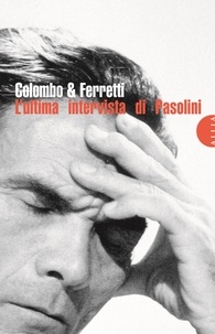 Furio Colombo et Gian Carlo Ferretti - L'Ultima intervista di Pasolini.