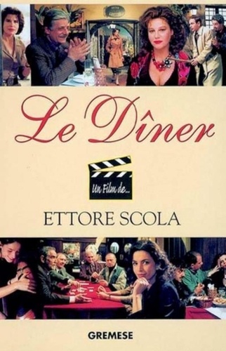 Furio Scarpelli et Ettore Scola - Le Diner. Un Film D'Ettore Scola.