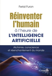 Réinventer l'humain à l'heure de l'intelligence artificielle