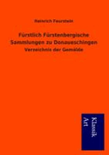 Fürstlich Fürstenbergische Sammlungen zu Donaueschingen - Verzeichnis der Gemälde.