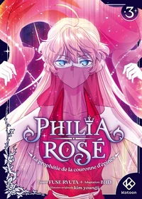 Philia Rosé - La prophétie de la couronne d'épines Tome 3