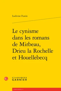Le cynisme dans les romans de Mirbeau, Drieu la Rochelle et Houellebecq