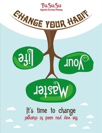  Fususu - Change Your Habit Master Your Life: It's Time To Change The Way You Used To Change.