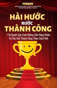 Téléchargez des livres gratuitement en ligne Hài Hước Rước Thành Công: 7 Bí Quyết Khai Quật Kho Báu Tiếng Cười Từ Nhà Vô Địch MOBI in French 9798215702598 par Fususu