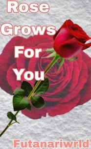 Rose Grows For You