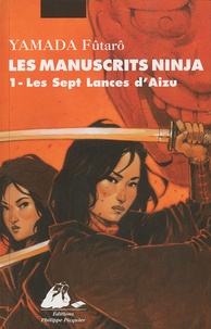 Fûtarô Yamada - Les manuscrits ninja Tome 1 : Les sept lances d'Aizu.