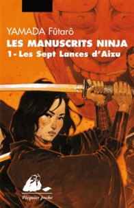 Fûtarô Yamada - Les manuscrits ninja Tome 1 : Les sept lances d'Aizu.