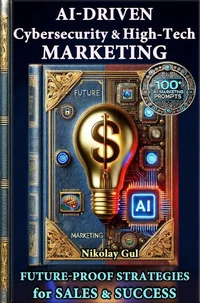 AI-Driven Cybersecurity &amp; High-Tech Marketing