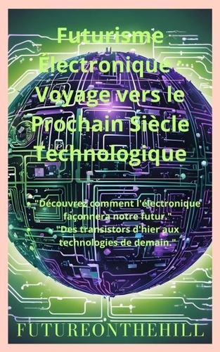  FutureOnTheHill - Futurisme Électronique Voyage vers le Prochain Siècle Technologique.
