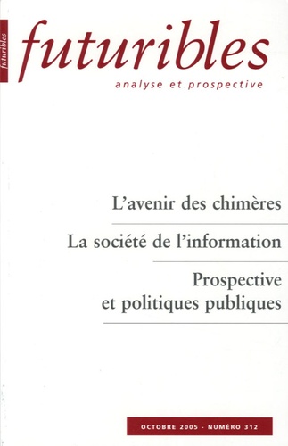 Hugues de Jouvenel et René Lenoir - Futuribles N° 312, Octobre 2005 : L'avenir des chimères ; La société de l'information ; Prospective et politiques publiques.