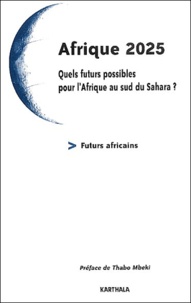  Futurs Africains - Afrique 2025 - Quels futurs possibles pour l'Afrique au sud du Sahara ?.