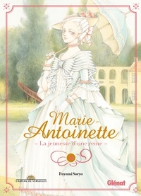 Fuyumi Soryo - Marie-Antoinette, la jeunesse d'une reine.