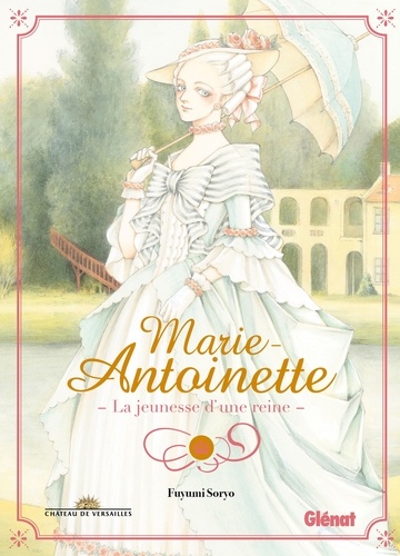 Marie-Antoinette. La jeunesse d'une reine