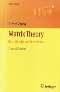 Fuzhen Zhang - Matrix Theory - Basic Results and Techniques.