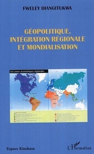 Fweley Diangitukwa - Géopolitique, intégration régionale et mondialisation.