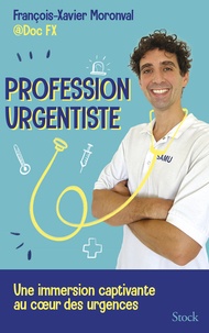 Fx Moronval - Profession urgentiste - Une immersion passionnante aux urgences avec Doc FX.