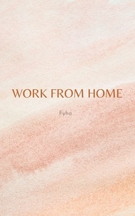 Ebooks gratuits télécharger pdf epub Work From Home 9798224690909 par Fyho