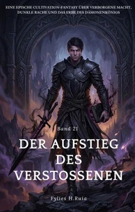 Der Aufstieg des Verstoßenen: Eine epische Cultivation-Fantasy über verborgene Macht, dunkle Rache und das Erbe(Band 21)