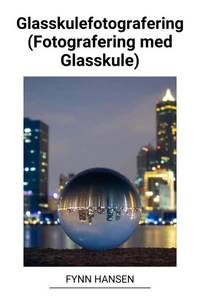 Glasskulefotografering (Fotografering med Glasskule)