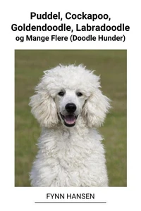 Puddel, Cockapoo, Goldendoodle, Labradoodle og Mange Flere (Doodle Hunder)