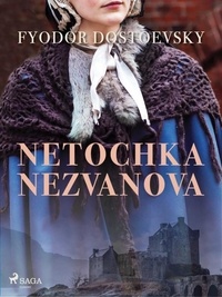 Fyodor Dostoevsky et Constance Garnett - Netochka Nezvanova.