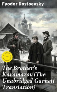 The Brother's Karamazov (The Unabridged Garnett Translation)