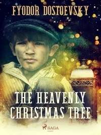 Fyodor Dostoevsky et Constance Garnett - The Heavenly Christmas Tree.