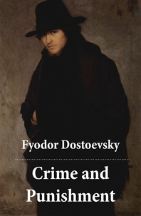 Fyodor Dostoyevsky et Constance Garnett - Crime and Punishment (The Unabridged Garnett Translation).
