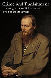 Fyodor Dostoyevsky et Constance Garnett - Crime and Punishment (Unabridged Garnett Translation).