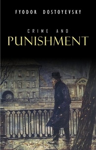 Fyodor Dostoyevsky - Crime and Punishment.