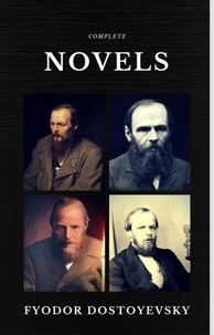 Fyodor Dostoyevsky: The Complete Novels  (Quattro Classics) (The Greatest Writers of All Time)